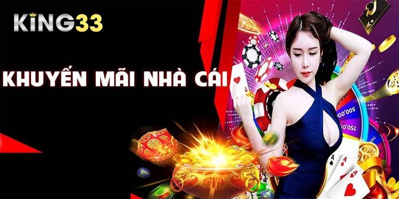 Các sự kiện khuyến mãi King33 hấp dẫn