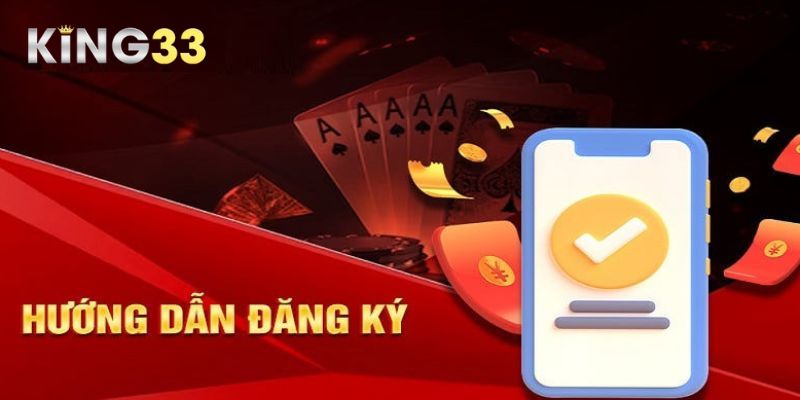 Chỉ dẫn chi tiết đăng ký King33